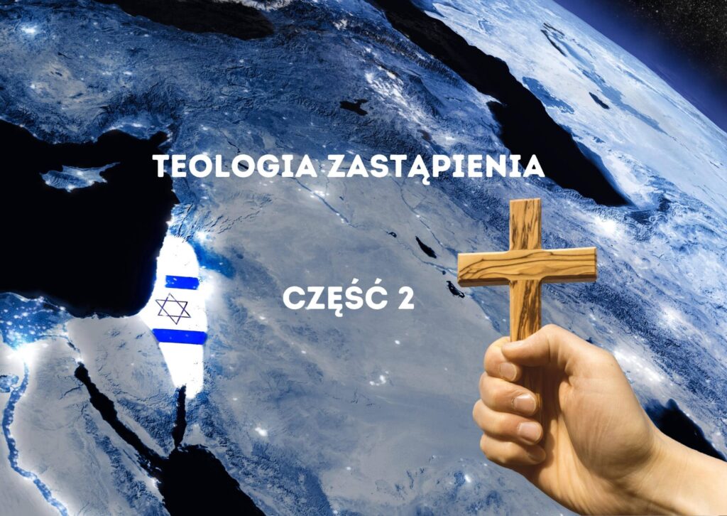 Niebezpieczeństwo teologii zastąpienia Izraela [cz. 2]